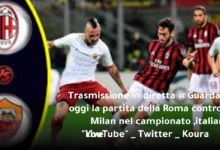 « Trasmissione in diretta » Guarda oggi la partita della Roma contro il Milan nel campionato italiano, "YouTube _ Twitter _ Koura Live" 7 Trasmissione in diretta Guarda oggi la partita della Roma contro il Milan nel campionato italiano YouTube Twitter Koura Live